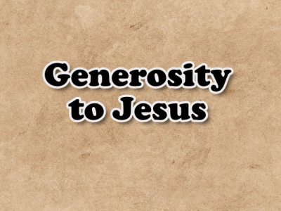 Generosity to Jesus